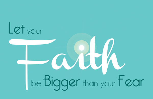 thebank_let_your_faith_be_bigger_than_your_fear_by_zwhited5uelcf_1487066544