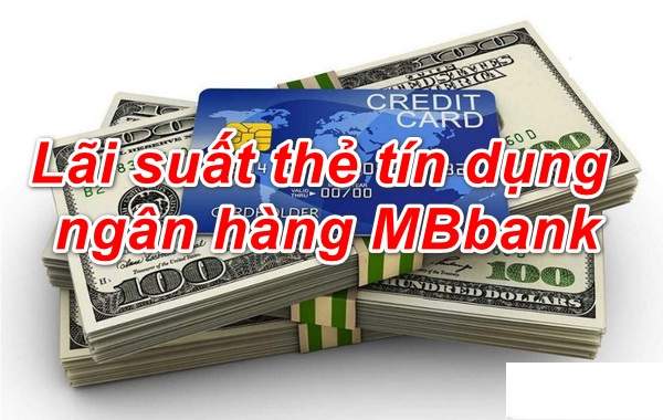 Lãi suất thẻ tín dụng MBBank cập nhật mới nhất