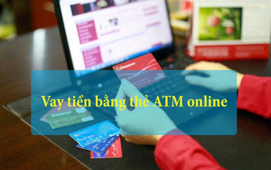 Vay tiền bằng thẻ ATM online