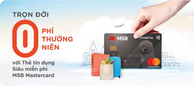 Cập nhật các ưu đãi thẻ tín dụng MSB mới nhất