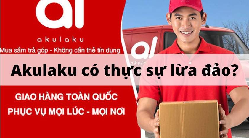 Sự thật về thông tin Akulaku lừa đảo