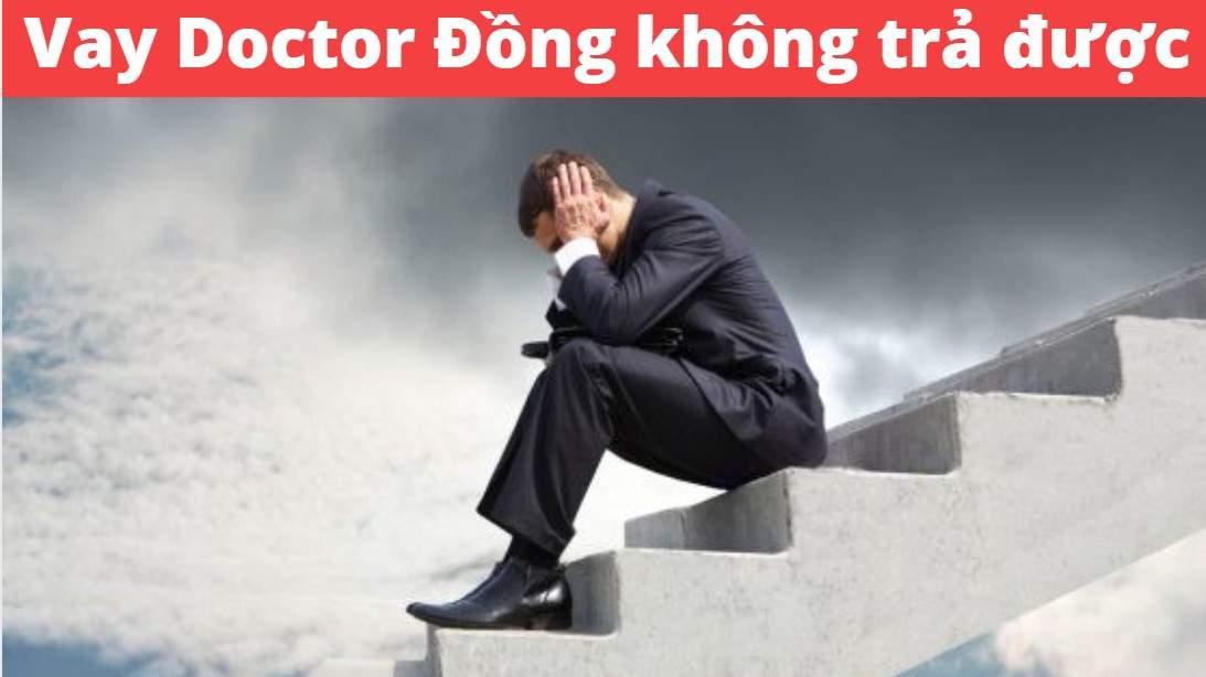 Vay Doctor Đồng không trả bị xử lý ra sao?