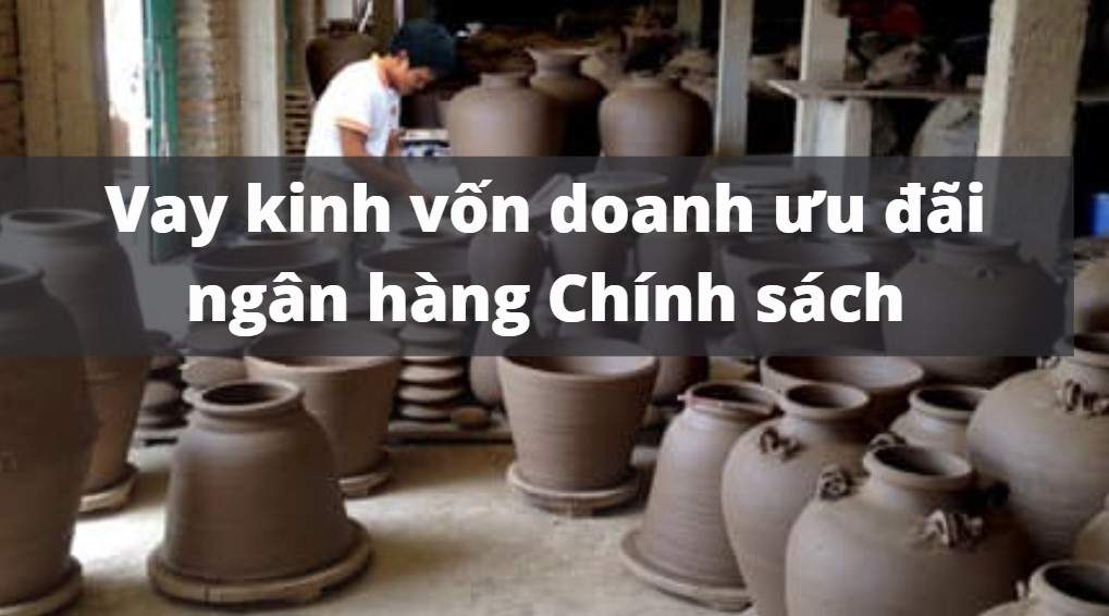 Hướng dẫn thủ tục vay vốn kinh doanh ngân hàng Chính sách lãi suất ưu đãi