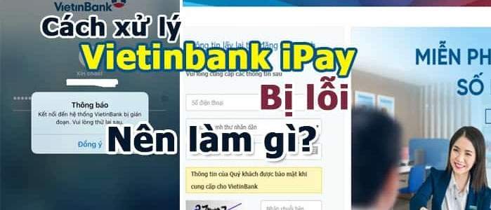 Những lỗi thường gặp khi chuyển tiền iPay Vietinbank