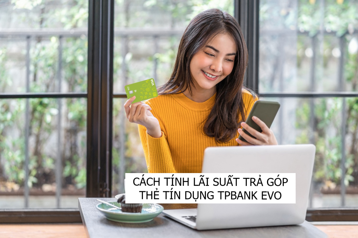 Cách tính lãi suất trả góp thẻ tín dụng TPBank EVO